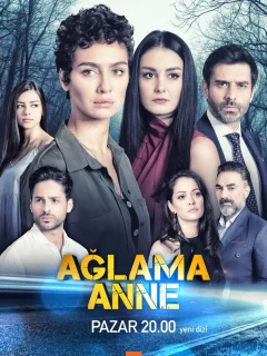 Не плачь, мама / Aglama Anne (Турецкий сериал 2018) смотреть онлайн бесплатно