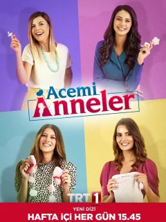 Неопытные мамы / Acemi anneler (Турецкий сериал 2020) смотреть онлайн бесплатно