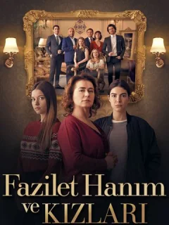 Госпожа Фазилет и её дочери / Fazilet Hanim ve Kizlari (Турецкий сериал 2017) смотреть онлайн бесплатно